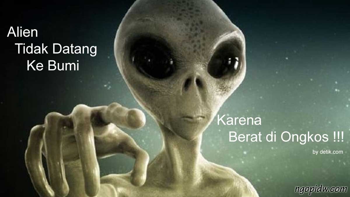 alien tidak datang ke bumi